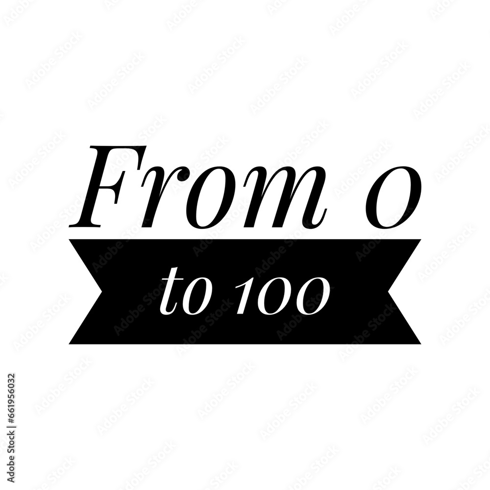 ''From 0 to 100'' Motivational Lettering Design Illustration ''From 0 to 100'' Motivational Lettering Design Illustration