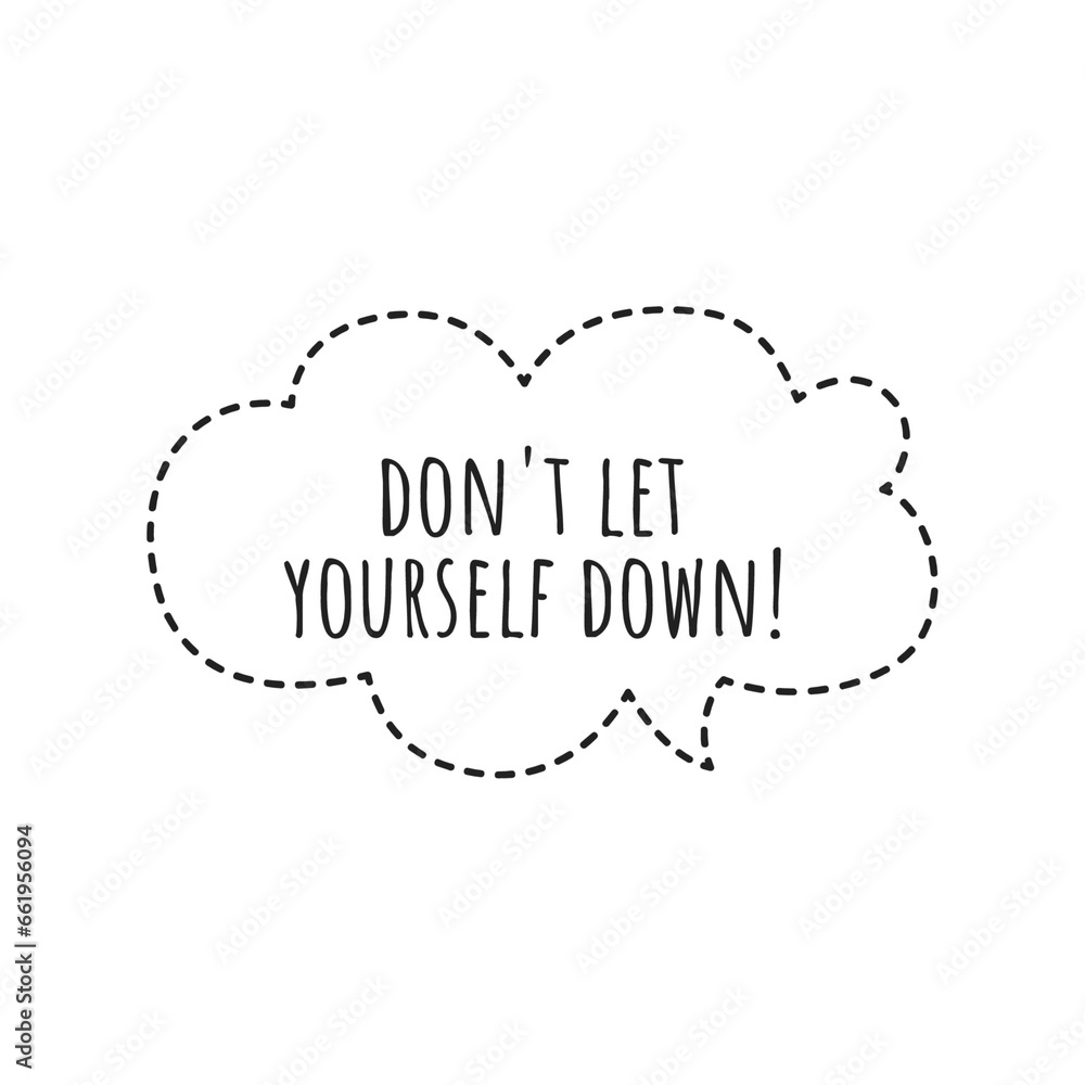 ''Don't let yourself down'' Quote Illustration ''Don't let yourself down'' Quote Illustration