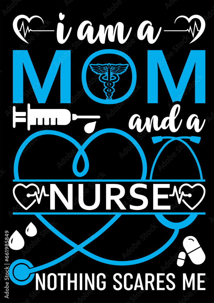 Fototapeta premium I am a Mom and a Nurse Nothing Scares Me T-shirt Design