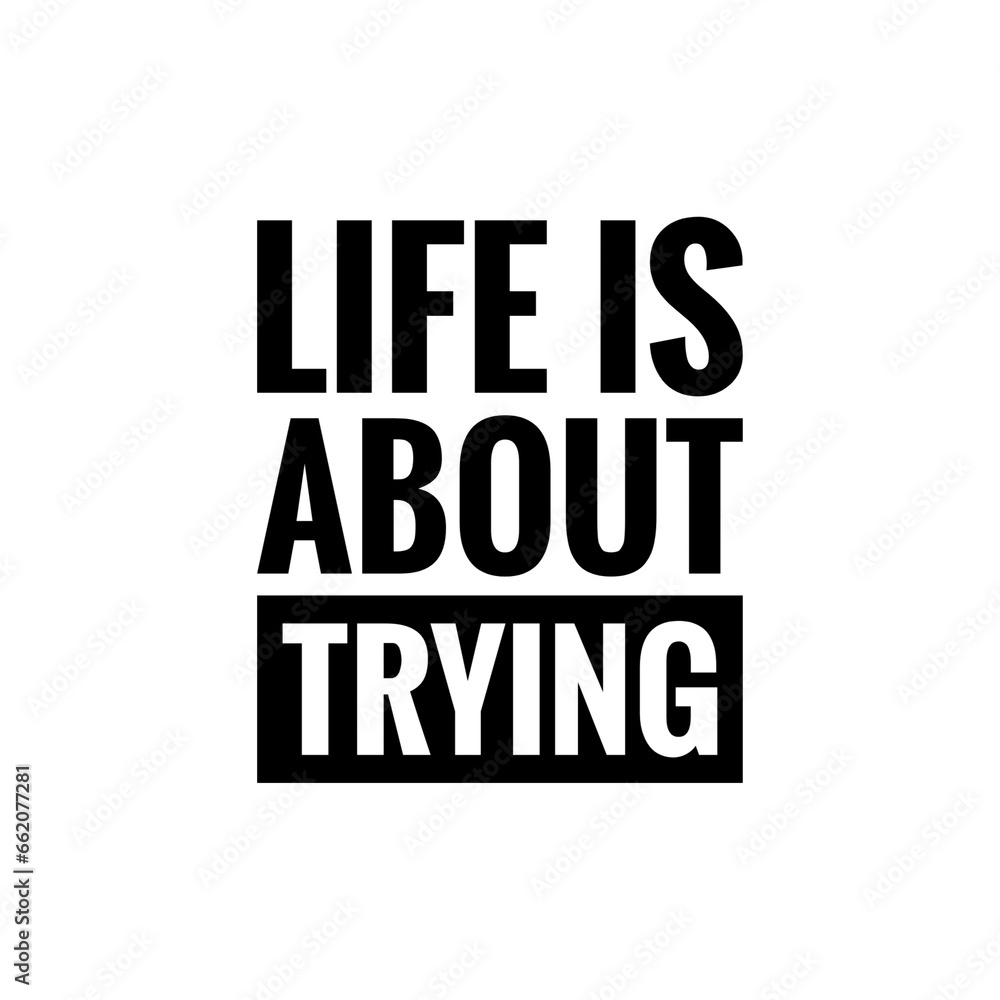 ''Life is about trying'' Quote Illustration