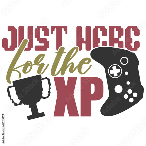 Just Here For The Xp - Gaming Illustration