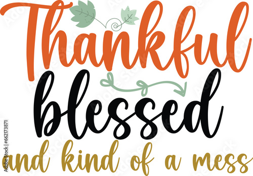 Thankful blessed and kind of  a mess