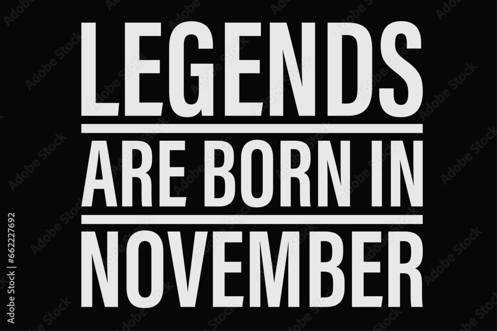 Legends Are Born in November Funny Birthday T-Shirt Design