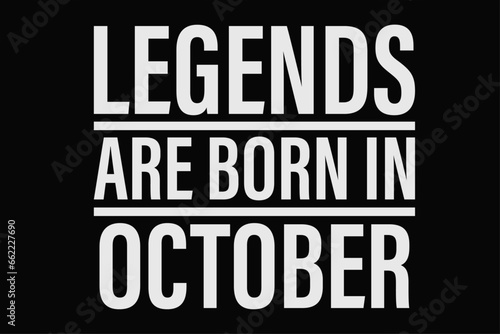 Legends Are Born in October Funny Birthday T-Shirt Design