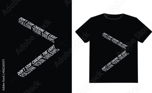 Don't Stop Chasing The Light- Motivation typography tee-shirt quote design