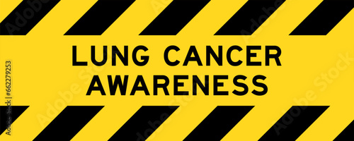 Yellow and black color with line striped label banner with word lung cancer awareness