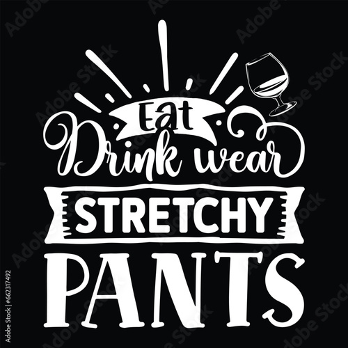 Eat drink wear stretchy pants