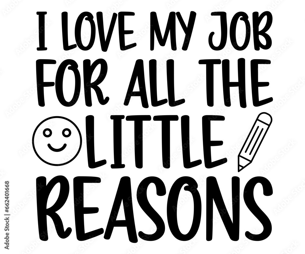 i love my job for all the little reasons svg,Teacher Name, Cricut,kind svg,pillow,Coffee Teacher,Life,School,Funny svg,School Gift,Design i love my job for all the little reasons svg,Teacher Name, Cricut,kind svg,pillow,Coffee Teacher,Life,School,Funny svg,School Gift,Design