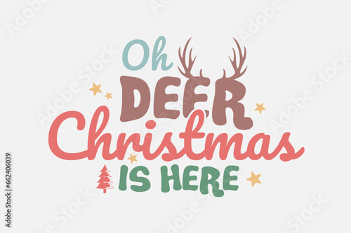 Oh Deer Christmas is here Christmas Typography T shirt design