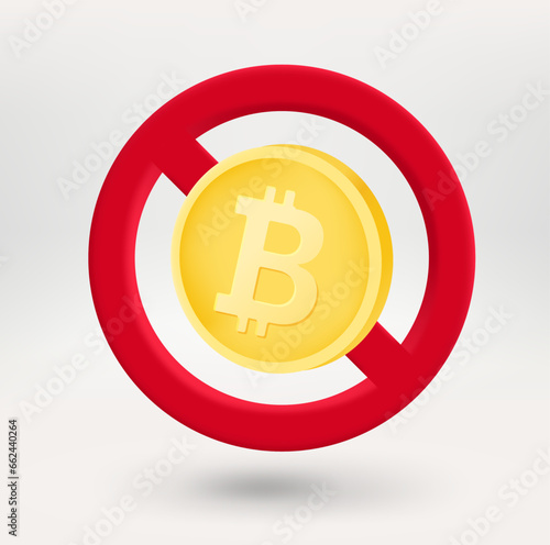 Bitcoin coin in red circle with crossed line. 3d vector icon 
