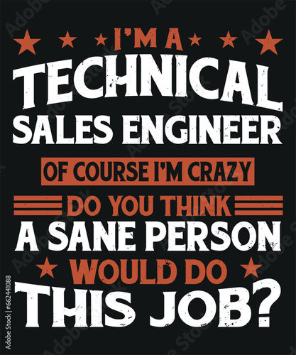 I am technical sales engineer of course I am crazy do you think a sane person would do this job