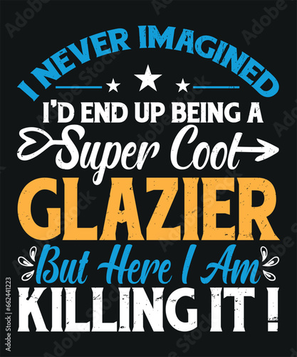 I never imagined I would end up being a super cool glazier but here I am killing it