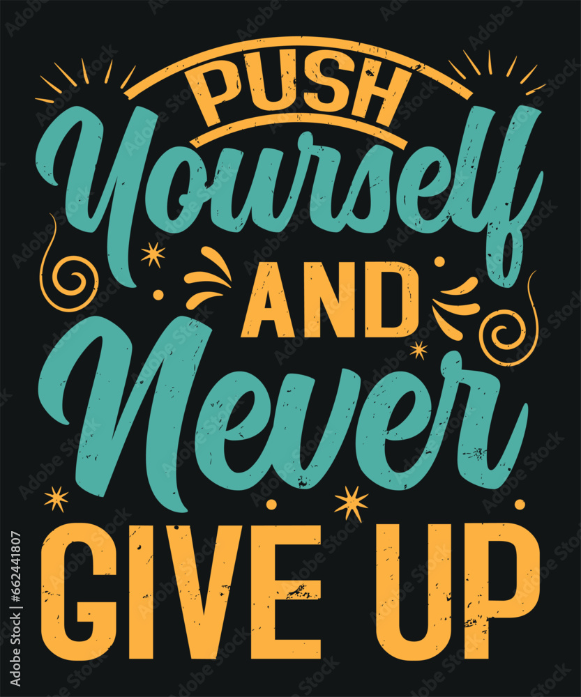 Push yourself and never give up