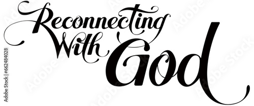 Reconnecting with God - custom calligraphy text