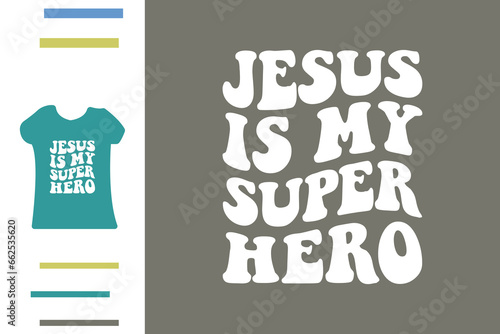 Jesus is my super hero t shirt design