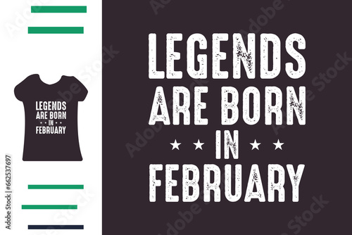 Legends are born in february t shirt design photo