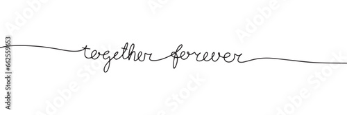 Together forever one line continuous text. Handwriting text banner line art. Vector illustration. 