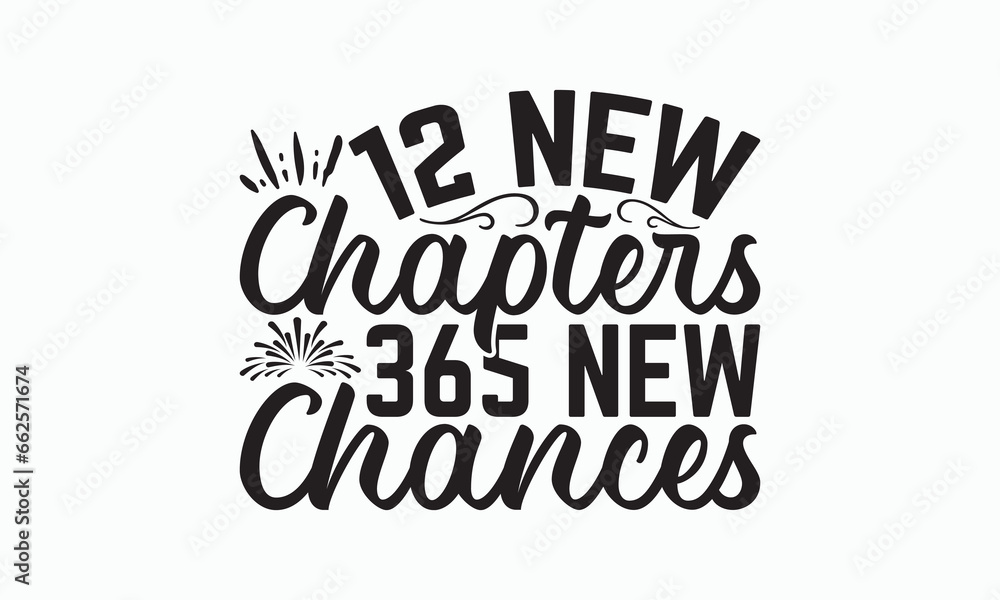 12 New Chapters 365 New Chances - Happy New Year SVG Design, Hand drawn lettering phrase isolated on white background, Vector EPS Editable Files, For stickers, Templet, mugs, For Cutting Machine.
12 New Chapters 365 New Chances - Happy New Year SVG Design, Hand drawn lettering phrase isolated on white background, Vector EPS Editable Files, For stickers, Templet, mugs, For Cutting Machine.