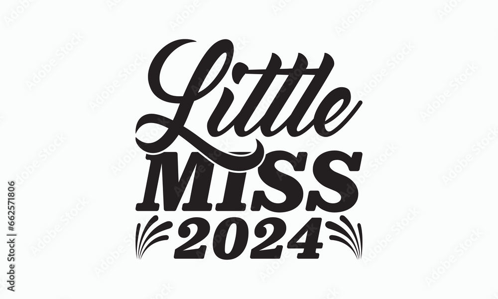 Little Miss 2024 - Happy New Year T-shirt Design, Handmade calligraphy vector illustration, Isolated on white background, Vector EPS Editable Files, For prints on bags, posters and cards. Little Miss 2024 - Happy New Year T-shirt Design, Handmade calligraphy vector illustration, Isolated on white background, Vector EPS Editable Files, For prints on bags, posters and cards.