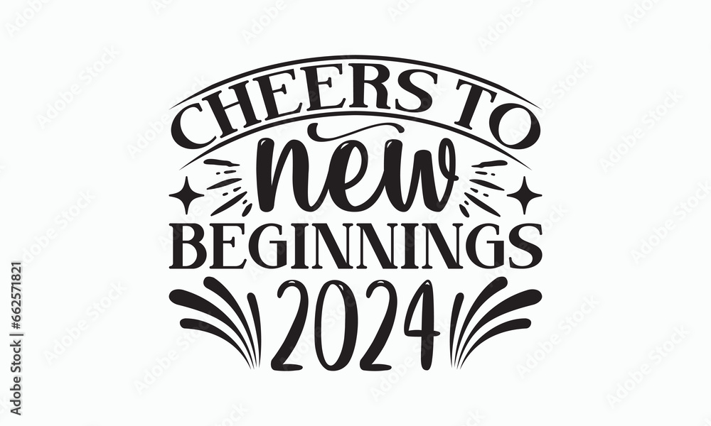 Cheers To New Beginnings 2024 - Happy New Year T-shirt SVG Design, Hand drawn lettering phrase isolated on white background, Vector EPS Editable Files, Illustration for prints on bags, posters.