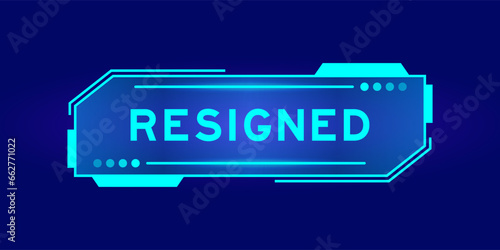 Futuristic hud banner that have word resigned on user interface screen on blue background