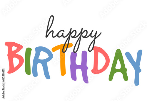 Happy birthday colorful handwritten text lettering on white background.	
