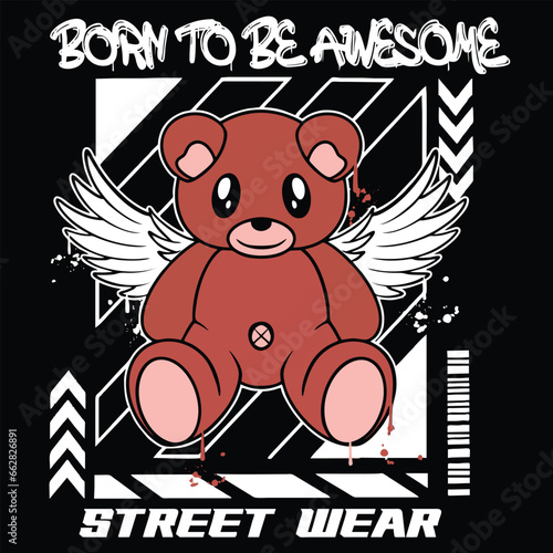 Graffiti teddy bear street wear illustration with slogan born to be awesome