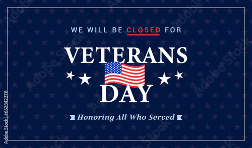 We will be closed for Veterans Day banner background vector illustration. Honoring all who served