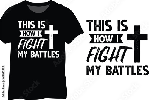 This Is How I Fight My Battles, Christian Quote Typography