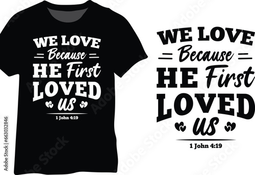 We Love Because He First Loved Us 1 John 4 19, Bible Verse, Christian Quote Typography Vector