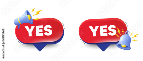 Yes text tag. Speech bubbles with 3d bell, megaphone. Approved ok message. Done or Good deal symbol. Yes chat speech message. Red offer talk box. Vector