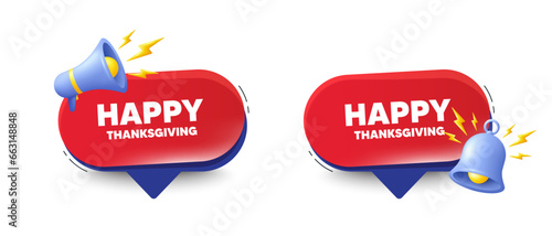 Happy thanksgiving tag. Speech bubbles with 3d bell, megaphone. Happy family holiday message. Autumn thank you day. Happy thanksgiving chat speech message. Red offer talk box. Vector