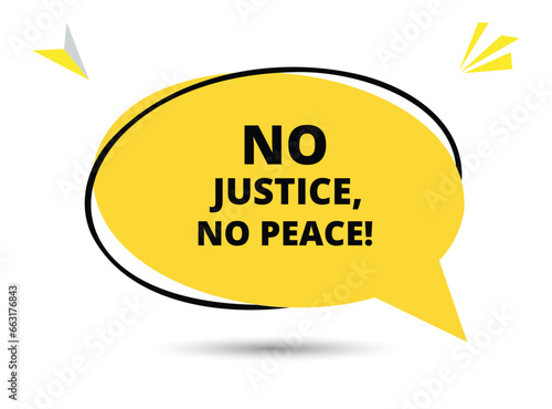 No justice no peace speech bubble text. Hi There on bright color for Sticker, Banner and Poster. vector illustration.
