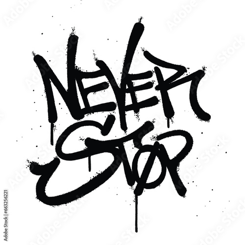 Graffiti spray paint Word never stop Isolated Vector