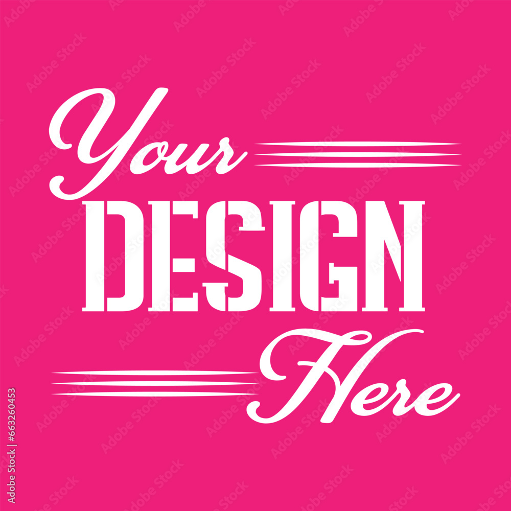 Your Design Here awesome typography t-shirt design