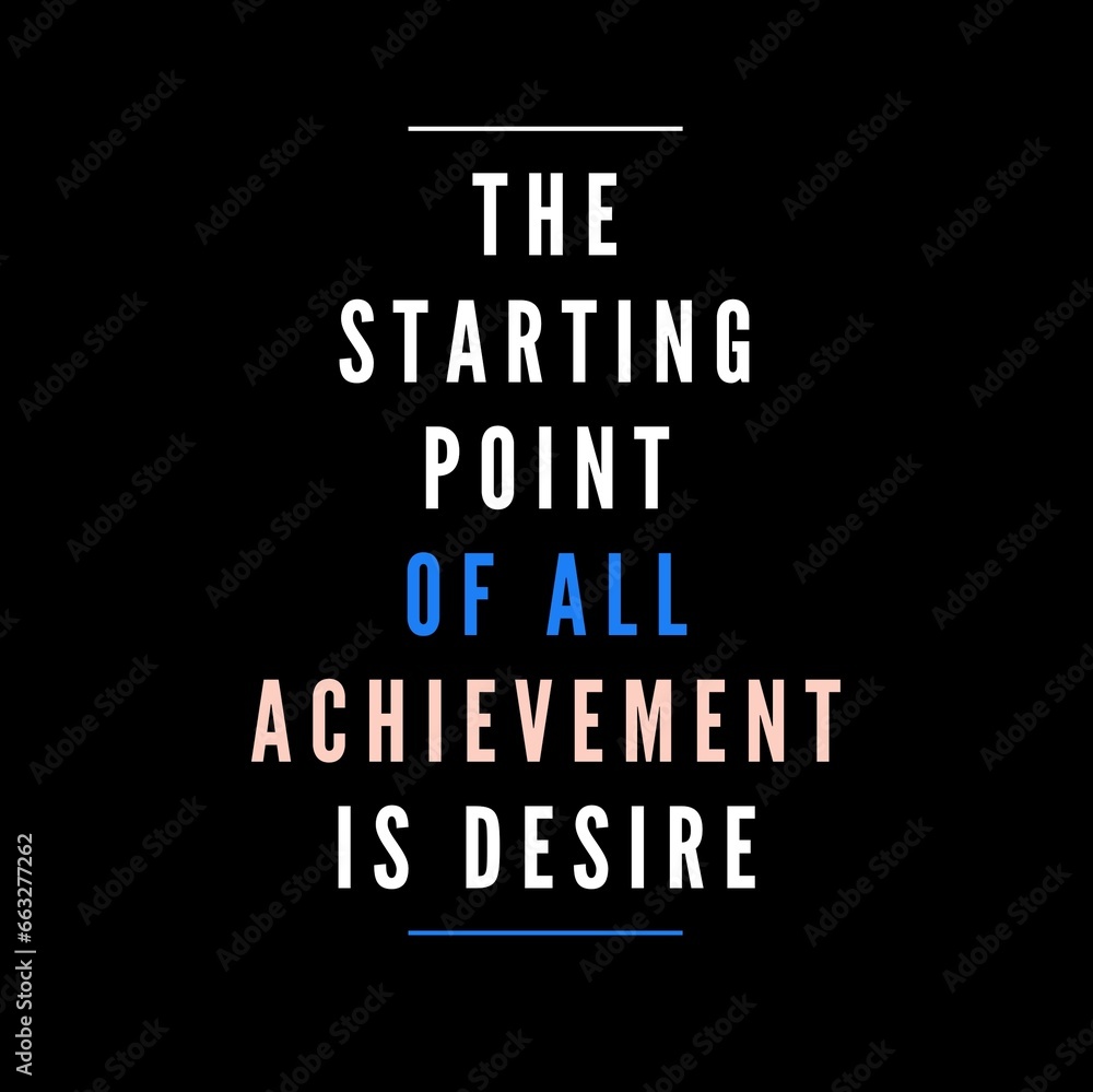 The starting point of all achievement is desire. Motivational quote for motivation, inspiration, success and a better life.