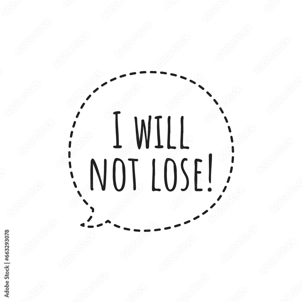 ''I will not lose'' Positive Winning Quote Illustration ''I will not lose'' Positive Winning Quote Illustration