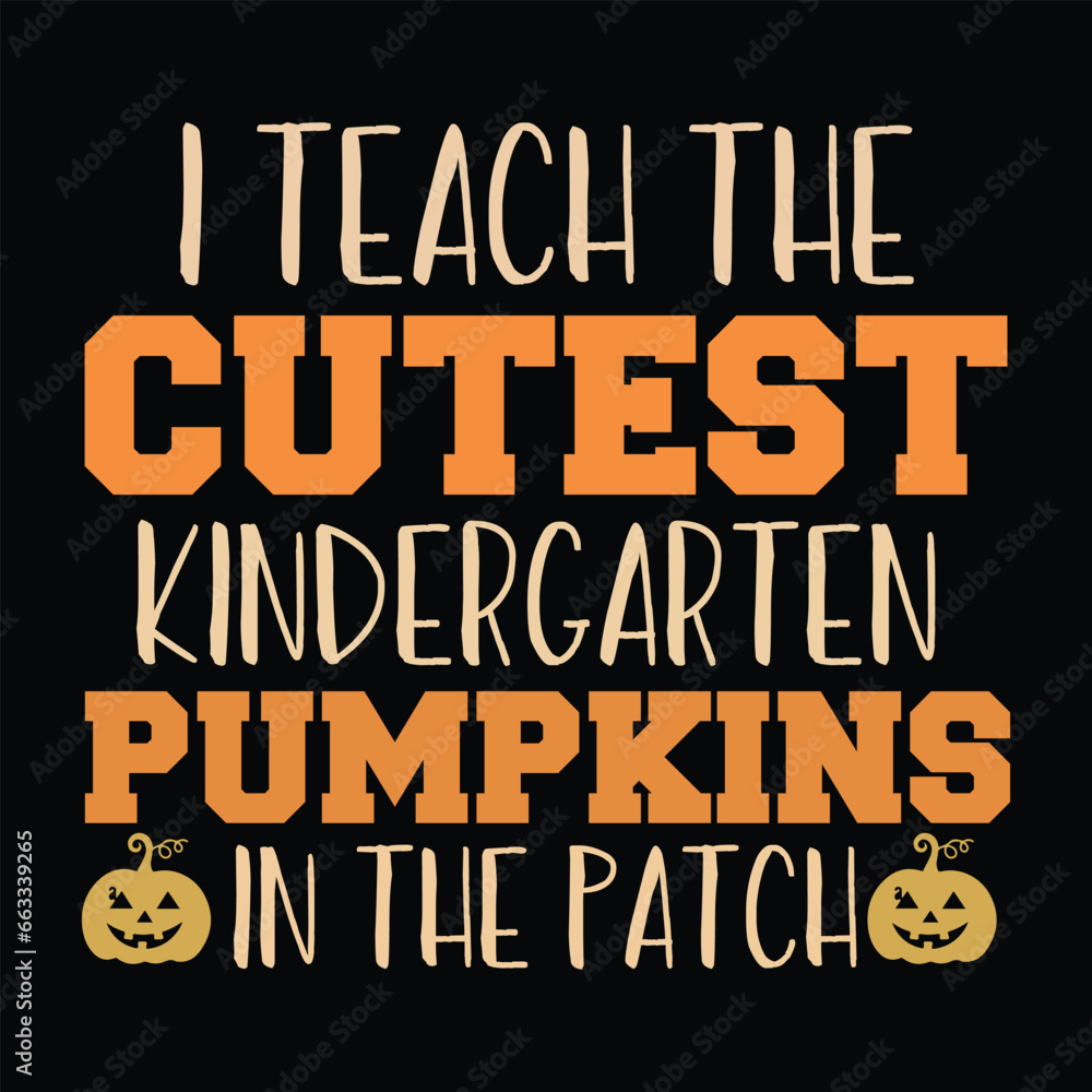 I Teach The Cutest Kindergarten Pumpkin