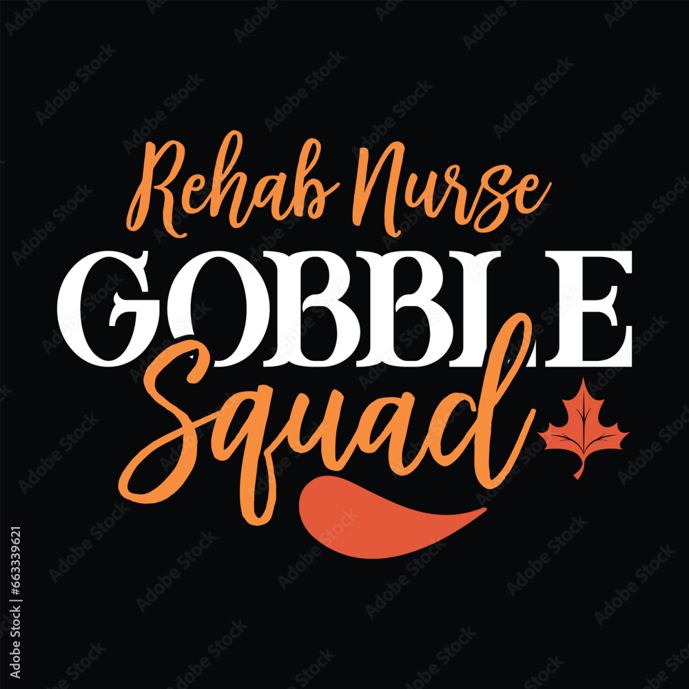 Rehab Nurse Turkey Gobble Squad Women Nurse Thanksgiving