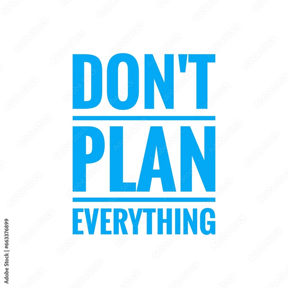 ''Don't plan everything'' Quote Illustration ''Don't plan everything'' Quote Illustration