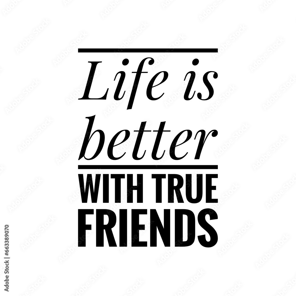 ''Life With True Friends'' 