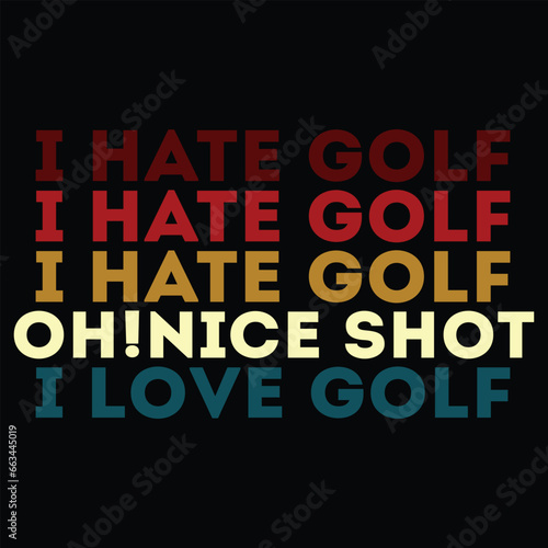 I Hate Golf Nice Shot I Love Golf Golfer T Shirt