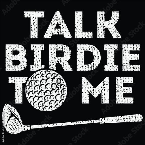 Talk Birdie To Me - Funny Golf Player Pun Golfer T-Shirt