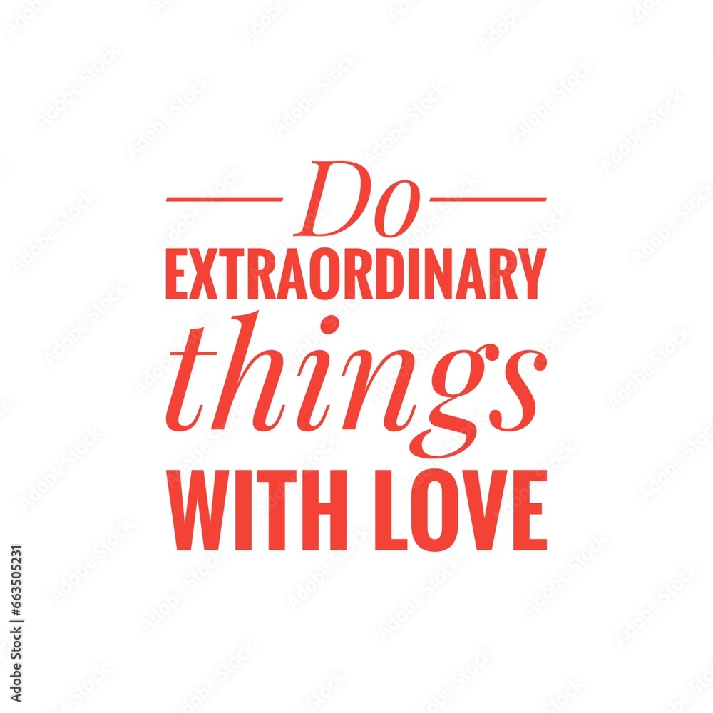 ''Do extraordinary things with love'' Positive Quote Sign ''Do extraordinary things with love'' Positive Quote Sign
