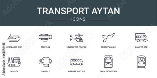 set of 10 outline web transport aytan icons such as icebreaker ship, zeppelin, helicopter profile, dugout canoe, camper car, cruiser, dirigible vector icons for report, presentation, diagram, web