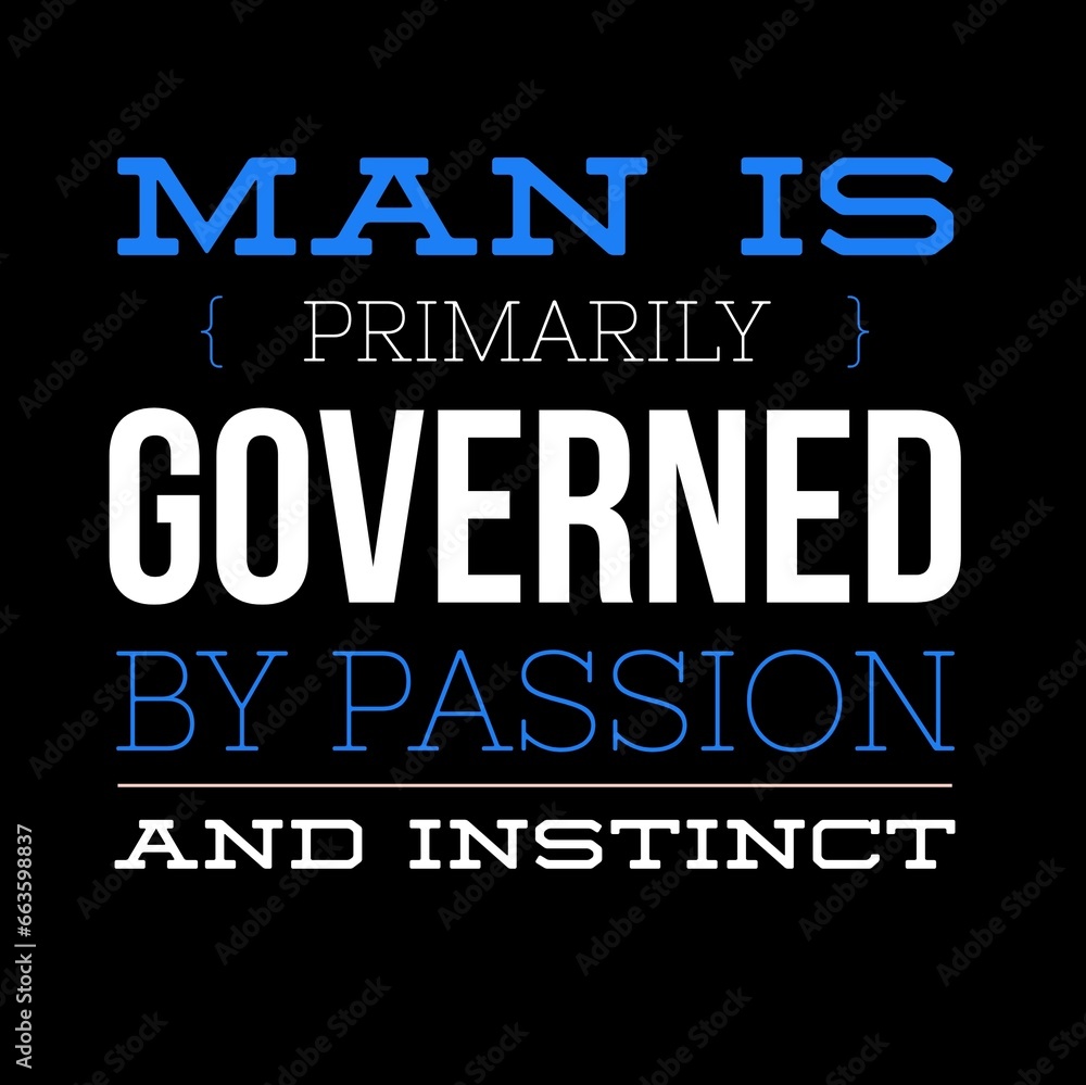 Man is primarily governed by passion and instinct. iqbal quotes, motivational quotes, and success quotes.