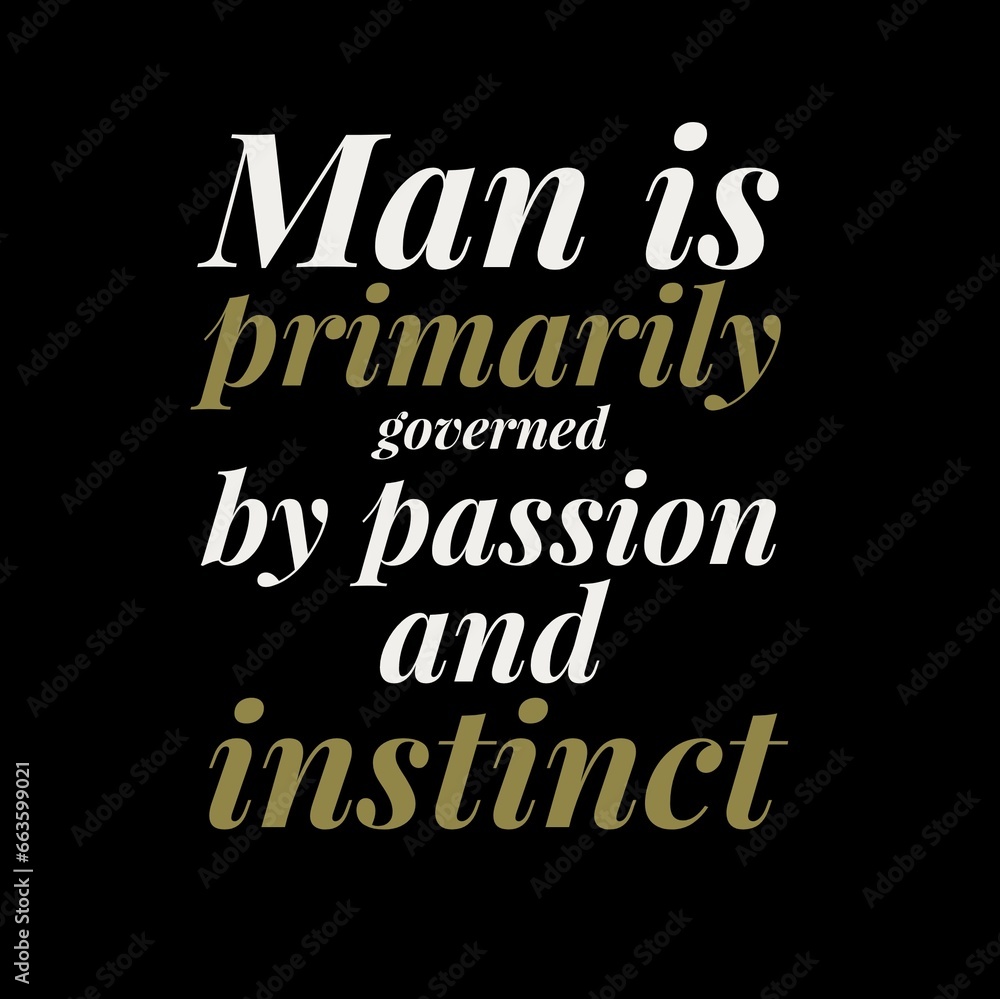 Obraz premium Man is primarily governed by passion and instinct. iqbal quotes, motivational quotes, and success quotes.