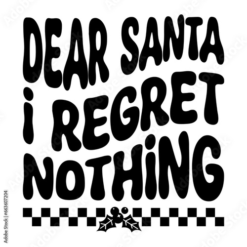 Dear Santa I Regret Nothing Svg