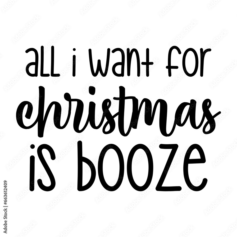 All I Want For Christmas Is Booze