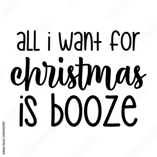 All I Want For Christmas Is Booze